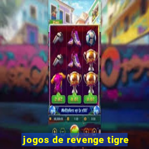 jogos de revenge tigre